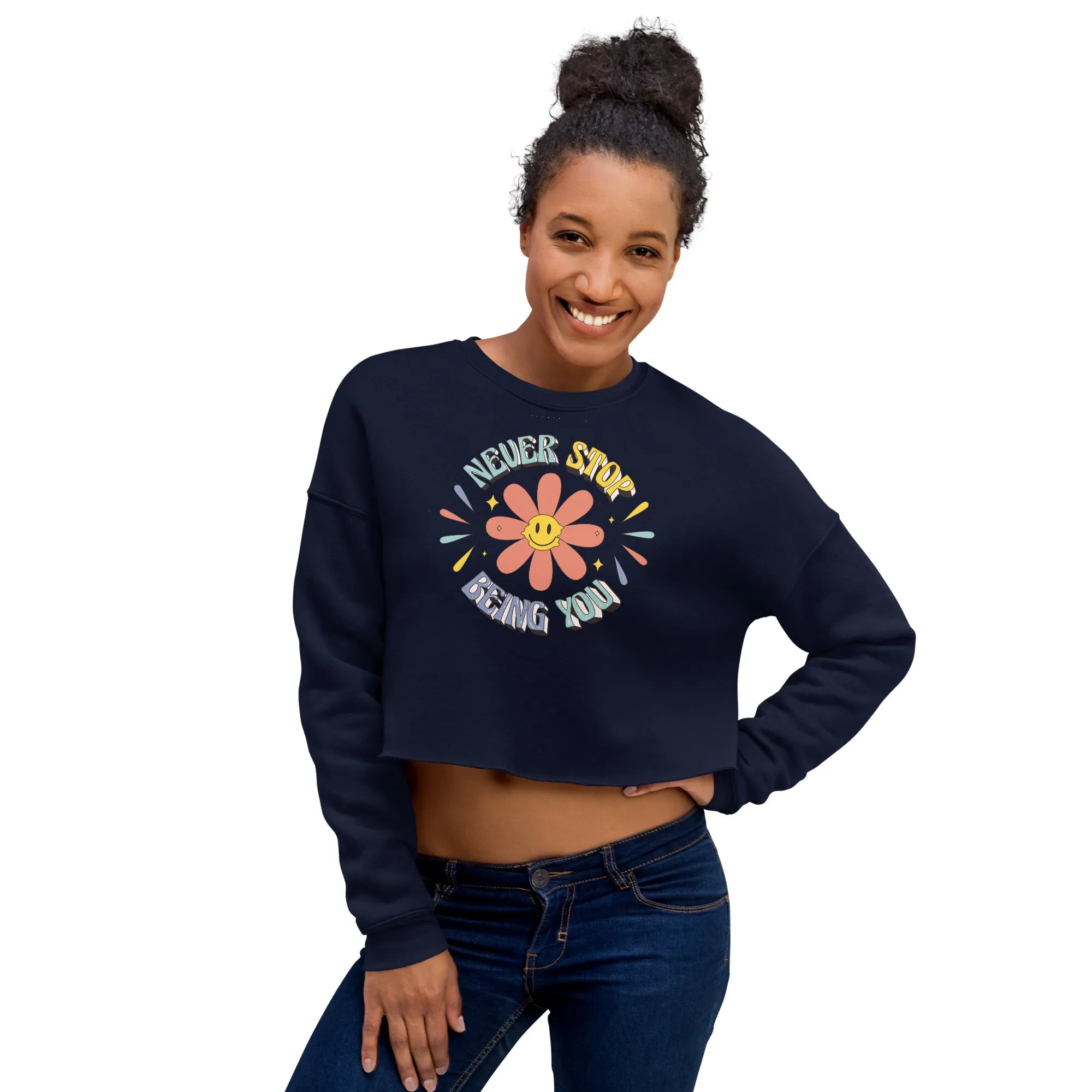 Crop Sweatshirt Womens (Never Stop Being You - Inspiration 0012)