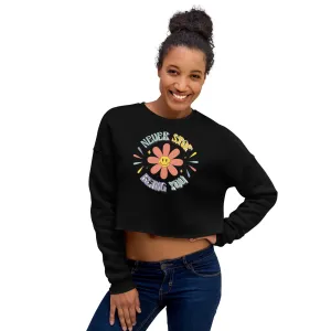 Crop Sweatshirt Womens (Never Stop Being You - Inspiration 0012)