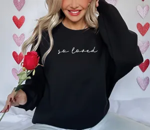 So Loved Sweatshirt